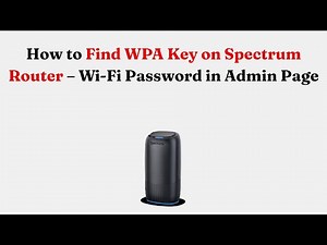 How to Find WPA Key on Spectrum Router – Wi-Fi Password in Admin Page