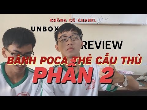Unbox và Review Bánh Poca thẻ cầu thủ 2019 - Phần 2