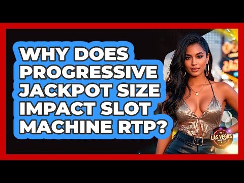 Why Does Progressive Jackpot Size Impact Slot Machine RTP? - Las Vegas Insider Guide