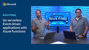 Go serverless: Event-driven applications with Azure Functions