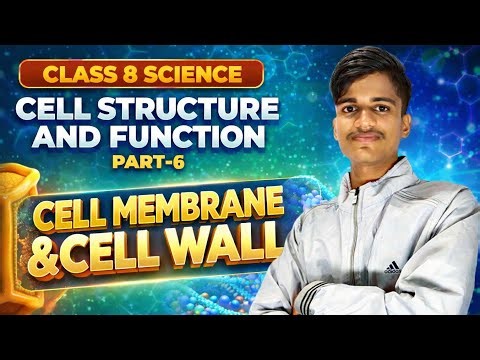 Class 8 Science – Cell Membrane and Cell Wall | Chapter Cell Structure & Function | Part 6