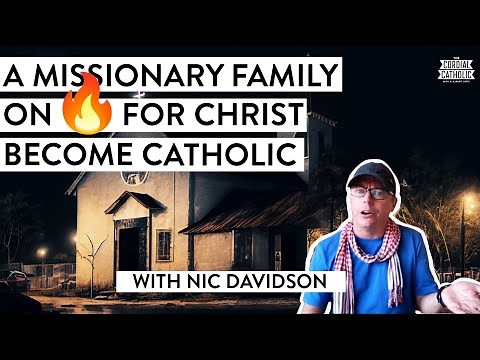 Why Would an ON FIRE, CHARISMATIC Missionary Become CATHOLIC?! (w/ Nic Davidson)