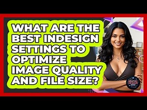 What Are The Best InDesign Settings To Optimize Image Quality And File Size? - Graphic Design Nerd