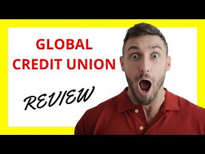 🔥 Global Credit Union Review: Pros and Cons