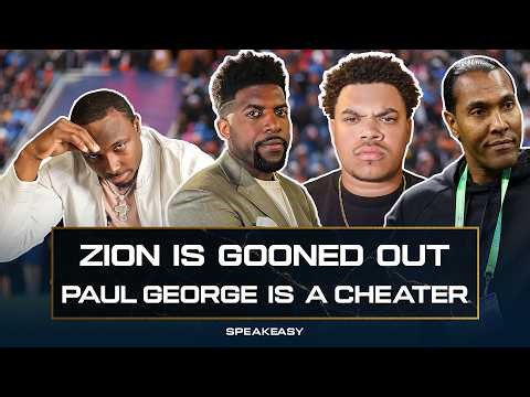 Zion Williamson GOONED Out, Paul George Caught Cheating-- In A New Way, and LeBron Fake | Speakeasy