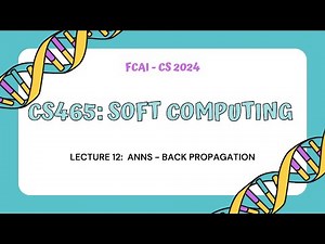 CS465: Soft Computing || Lecture 12: ANNs - Back Propagation