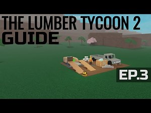 The Lumber Tycoon 2 (LT2) Guide! | Ep.3 - Buying Upgrades