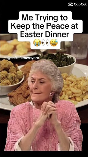 Me at Easter Dinner... 😅 (Golden Girls Meme)