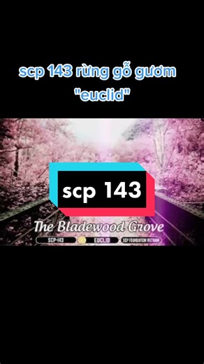 SCP 143: Rừng Gỗ Gươm - Phân Loại Euclid Nguy Hiểm