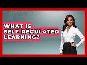 What Is Self-regulated Learning? - The Personal Growth Path