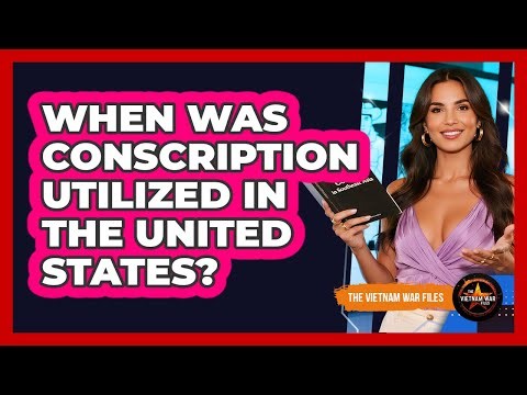 When Was Conscription Utilized In The United States?