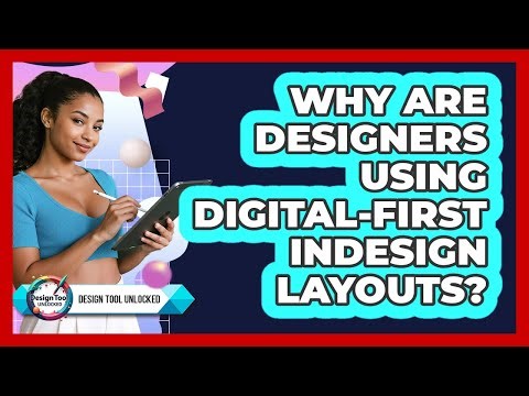 Why Are Designers Using Digital-first InDesign Layouts? - Design Tool Unlocked