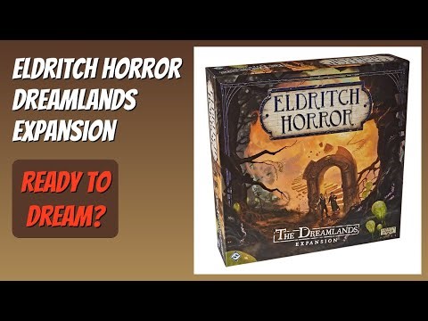 REVIEW (2025): Eldritch Horror Dreamlands Expansion. Features