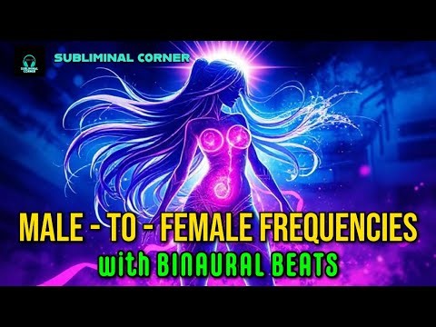 Male to Female Frequencies 🌸 Powerful Binaural Beats for Physical Transformation