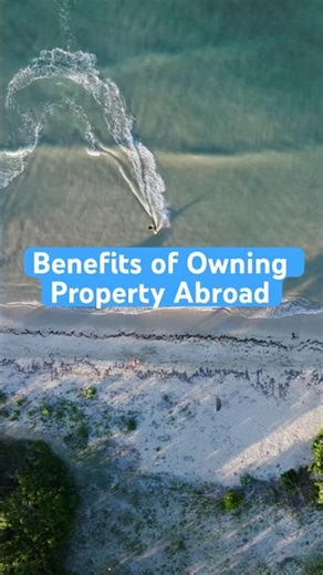 Benefits of Owning Property Abroad #propertyinvestment #propertyabroad #floridarealestate