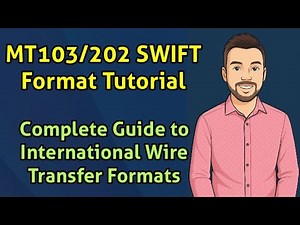 MT103/202 SWIFT Format Tutorial | Complete Guide to International Wire Transfer Formats