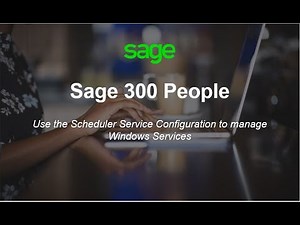 Sage 300 People Use the Scheduler Service Configuration to manage Windows