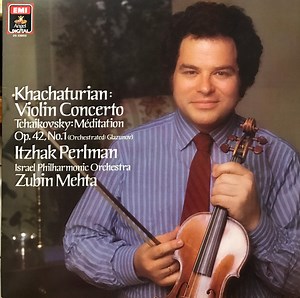 Khachaturian / Tchaikovsky – Itzhak Perlman, Israel Philharmonic Orchestra, Zubin Mehta - Violin Concerto - Violinkonzert / Méditation Op. 42, No. 1