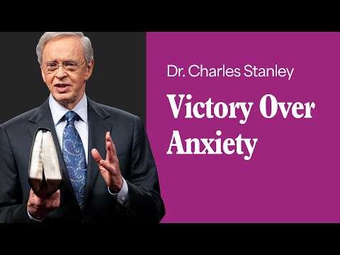 Victory Over Anxiety – Dr. Charles Stanley