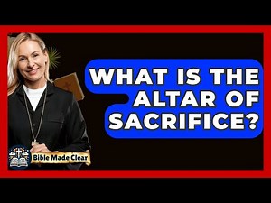 What Is The Altar Of Sacrifice? - BibleMadeClear.com