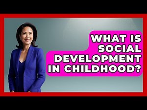 What Is Social Development In Childhood? - Childhood Education Zone