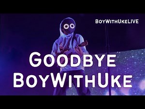 Goodbye BoyWithUke.