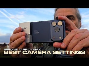 iPhone 17 Pro / Max - Best Camera Settings