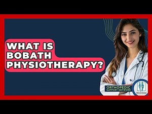 What Is Bobath Physiotherapy? - Orthopedic Support Network