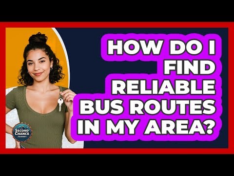 How Do I Find Reliable Bus Routes In My Area? - Second Chance Journey