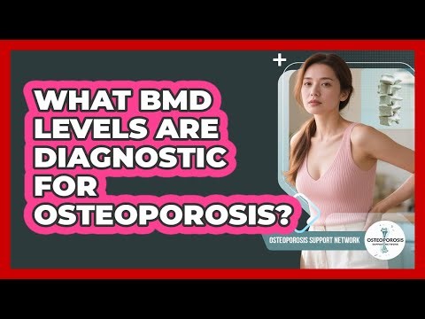 What BMD Levels Are Diagnostic For Osteoporosis?