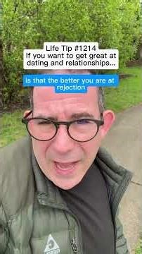Life Tip #1214 Want Better Dating? Master REJECTION First