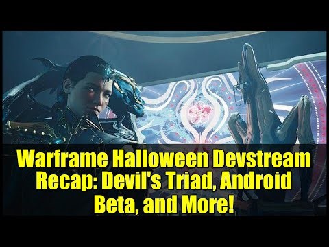 Warframe Halloween Devstream Recap: Devil's Triad, Android Beta, and More!