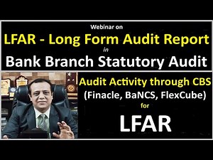 Webinar on Audit Activity through CBS (Finacle, BaNCS, FlexCube) for LFAR (Long Form Audit Report)