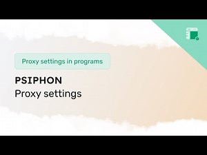 Proxy settings in Psiphon on PC, Android, iOS