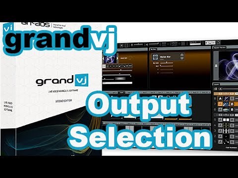 Arkaos GrandVJ Video Manuals - Select Output