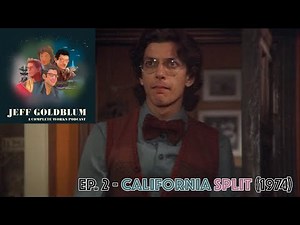 EP 02 - California Split (1974) - Jeff Goldblum: A Complete Works Podcast