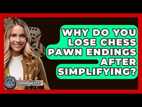 Why Do You Lose Chess Pawn Endings After Simplifying? - The Board Game Xpert