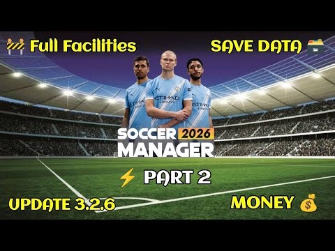 Soccer Manager 2026 Full Facilities Save Data Part 2