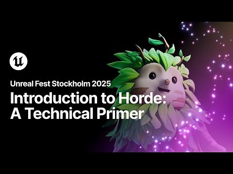 Introduction to Horde: A Technical Primer | Unreal Fest Stockholm 2025