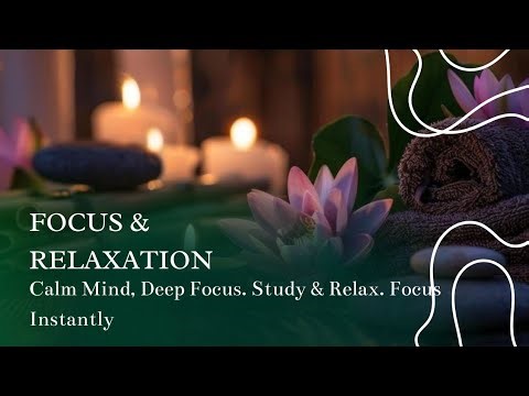 Focus & Relaxation 🎶 Meditation Music for Study, Spa & Deep Concentration #StudyRelax #Deep Focus