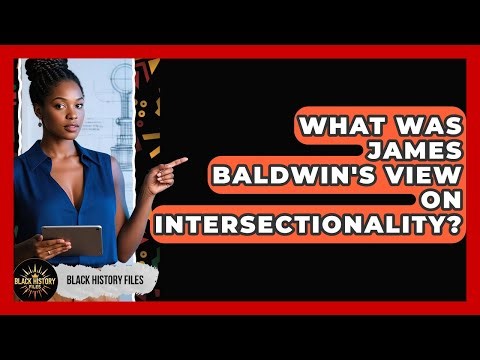 What Was James Baldwin's View On Intersectionality? - Black History Files