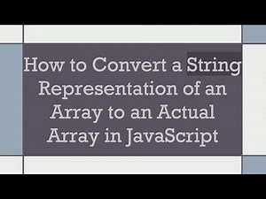 How to Convert a String Representation of an Array to an Actual Array in JavaScript
