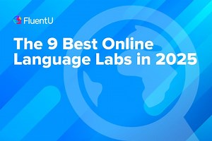 The 9 Best Online Language Labs in 2025 | FluentU Language Learning