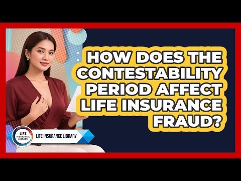 How Does The Contestability Period Affect Life Insurance Fraud? - Life Insurance Library