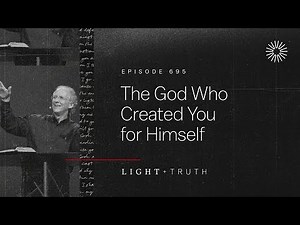 The God Who Created You for Himself