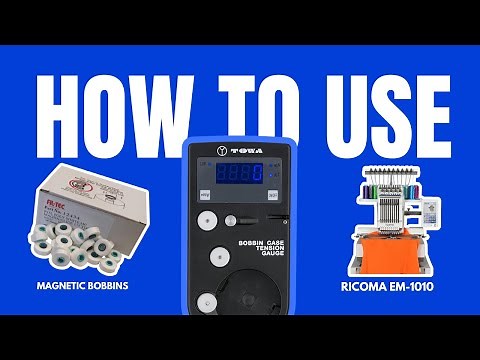 How to use the Towa Digital Tension Gauge with Magnetic Bobbins - Ricoma EM1010