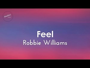 Robbie Williams - Feel (Lyrics)