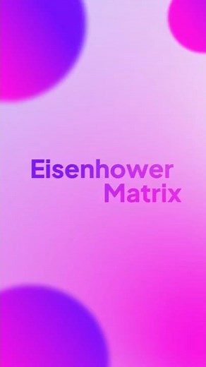 Eisenhower Matrix—Learn How the Most Successful CEOs and Leaders Prioritize Tasks | ClickUp