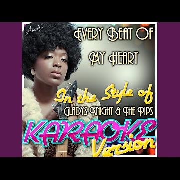 Every Beat of My Heart (In the Style of Gladys Knight & The Pips) (Karaoke Version)