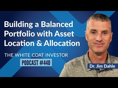 Building a Balanced Portfolio with Asset Location and Allocation - WCI Podcast #440